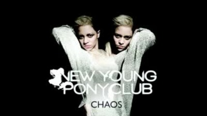 New Young Pony Club - Chaos 