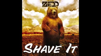 Zedd - Shave It (original Mix)