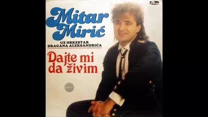 Mitar Miric - Da li ste me pozeleli - (Audio 1988) HD