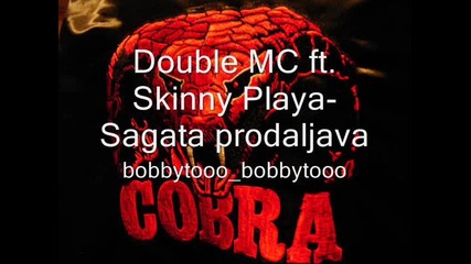 Double Mc ft. Skinny Playa - Sagata Prodaljava