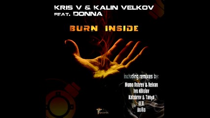 Kris V & Kalin Velkov feat Donna - Burn Inside (original Mix )