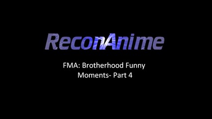 Fma Brotherhood - Funny Moments - Part 4