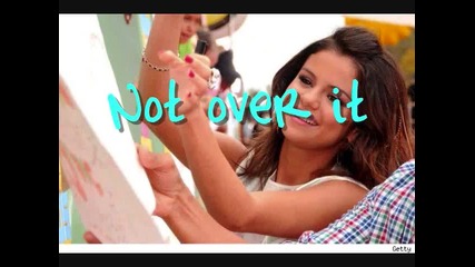 Selena, Gomez, not over it
