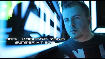 Боби - Компания мания (official song 2012)