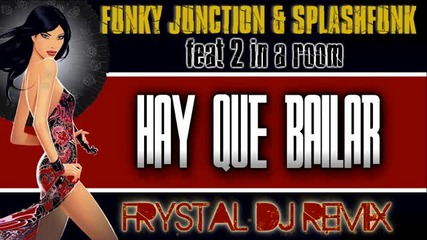 Funky Junction Splashfunk Feat 2 In A Room - Hay Que Bailar Ремикс