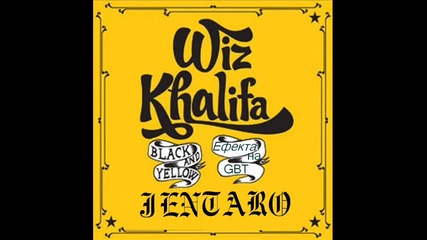 Wiz Khalifa feat Jentaro - efekta na gbt (remix)