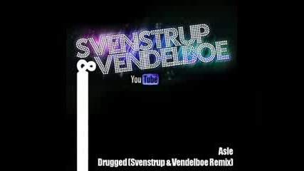 Asle - Drugged (svenstrup & Vendelboe remix)