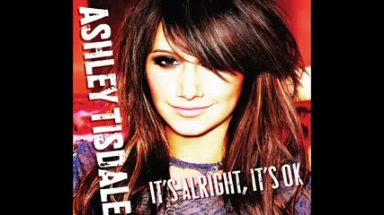 Its alright its Ok full song (lyrics) Ashley Tisdale