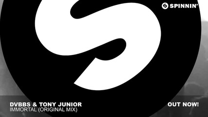 Dvbbs & Tony Junior - Immortal ( Original Mix )