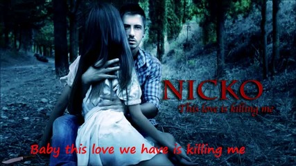 Nicko / Nikos Ganos - This Love Is Killing Me (official 2011)