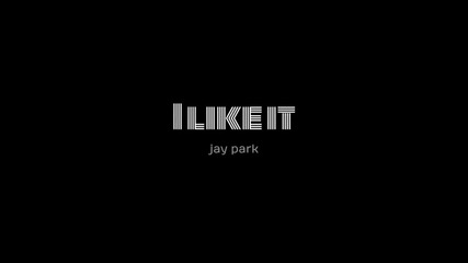 Jay Park - I Like It (k-food) [mv Hd]