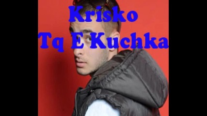 Krisko - Tq E Kuchka 