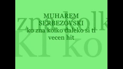 Muharem Serbezovski - Kozna Kolko Daleko Si Ti Vechen Hit (prevod) 