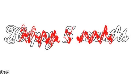 Happy 5 mounths ^^