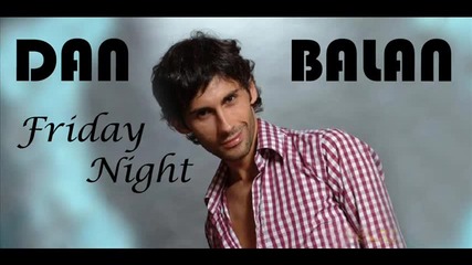 Dan Balan - Friday night (radio Edit)