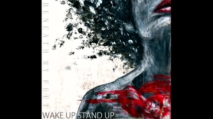 Beneath My Feet - Wake Up Stand Up (feat. Richard Sjunnesson)