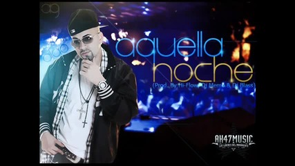 Aldo El Arquitecto - Aquella Noche Prod. By Hi - Flow Dj Memo Dj Blass 