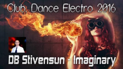 Db Stivensun - Imaginary ( Bulgarian Club, Dance Electro 2016 )