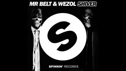 *2014* Mr. Belt & Wezol - Shiver ( Radio edit )
