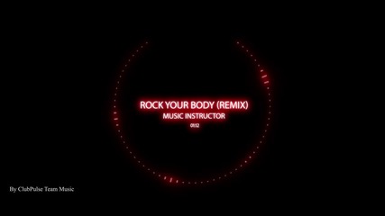 Music Instructor - Rock Your Body (remix)