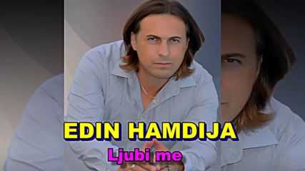 Edin Hamdija - Ljubi me