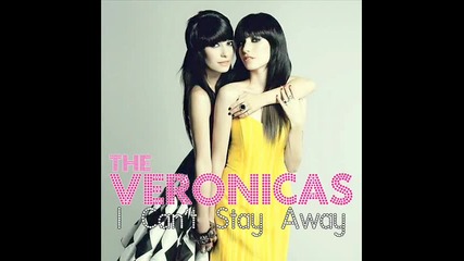 The Veronicas - I can't stay Away