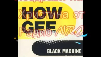 Black Machine - How Gee (nrj remix)