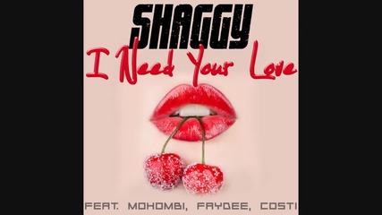 Shaggy ft. Mohombi, Faydee & Costi - I Need Your Love ( Аудио )