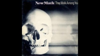 New Math - They Walk Among You