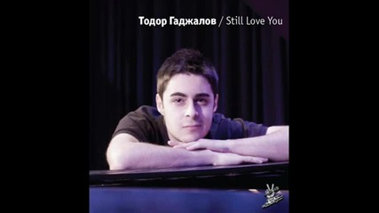 Todor Gadjalov - Still Love You