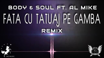(2012) Body Soul ft. Al Mike - Fata Cu Tatuaj Pe Gamba (remix)