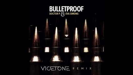 *2013* Doctor P ft. Eva Simons - Bulletproof ( Vicetone radio edit )