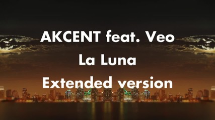 Akcent feat. Veo - La Luna (extended version)