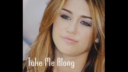 Miley Cyrus - Take Me Along - Full Song 