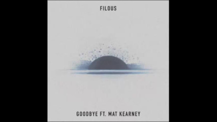 *2017* Filous ft. Mat Kearney - Goodbye