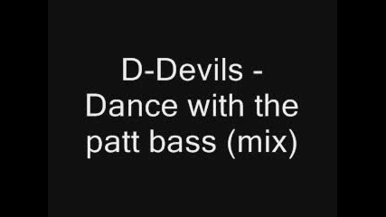 D - Devils - Dance With The Phatt Bass (mix)