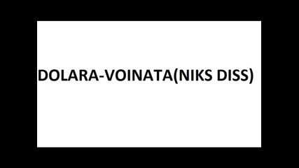 Dolara - Voinata ( niks Diss tuch down records)