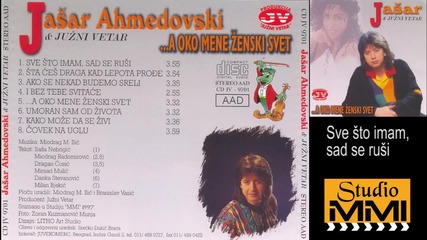 Jasar Ahmedovski i Juzni Vetar - Sve sto imam, sad se rusi (audio 1997)