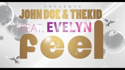 John Doe Thekid feat.evelyn - Feel ( Radio Edit )