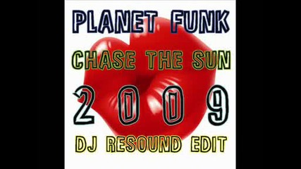 Planet funk - Chase the sun 2009 Dj Resound radio edit