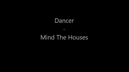 Dancer - Mind The Houses
