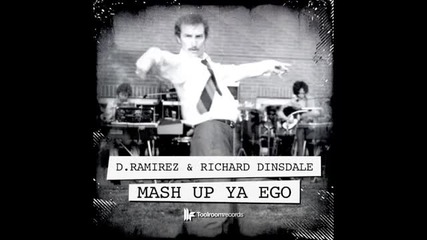 D.ramirez & Richard Dinsdale - Mash Up Ya Ego (original Club Mix)