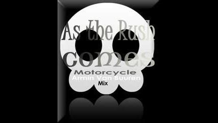 Motorcycle - As The Rush Comes (Armin Van Buuren Remix)