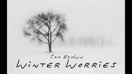 Sam Brown - Winter Worries