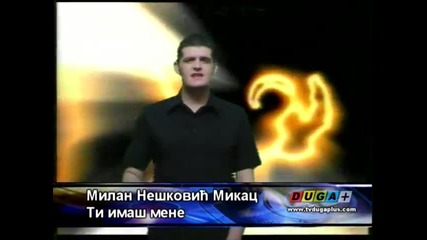 Milan Neskovic Mikac - Ti imas mene