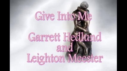 Garrett Hedlund and Leighton Meester - Give Into Me