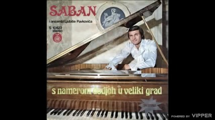 Saban Saulic - S namerom dodjoh u veliki grad - (Audio 1979)