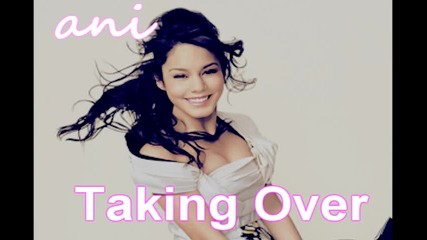 Vanessa Hudgens - Taking Over 