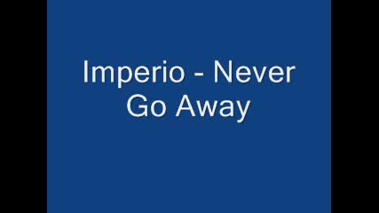 Imperio Never Go Away 