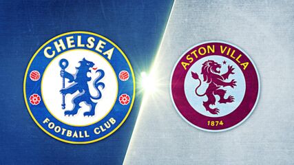 Chelsea vs. Aston Villa - Game Highlights